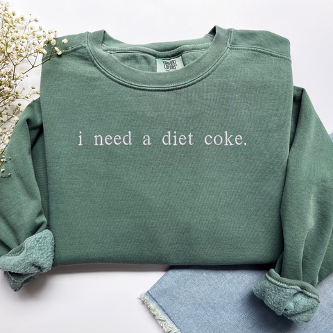 Embroidered "i need a diet coke." comfort color sweatshirt