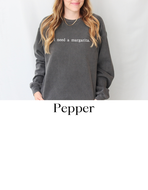 "i need a margarita." comfort color sweatshirt