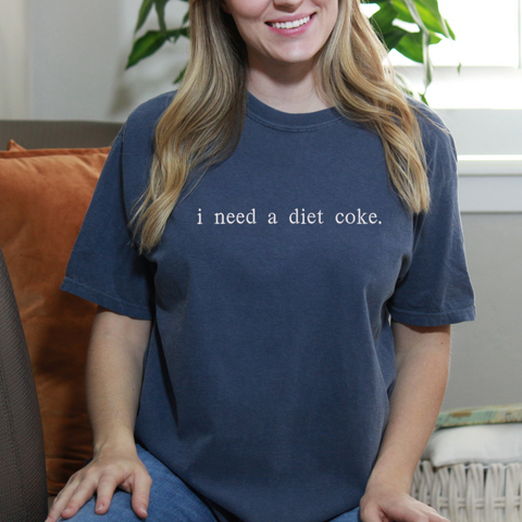 i need a diet coke Comfort Colors T-Shirt