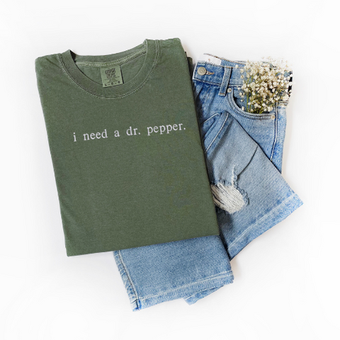 i need a dr. pepper Comfort Colors T-Shirt