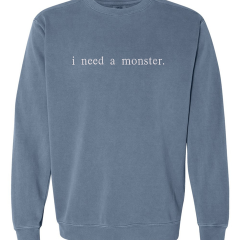 Embroidered "i need a monster." comfort color sweatshirt