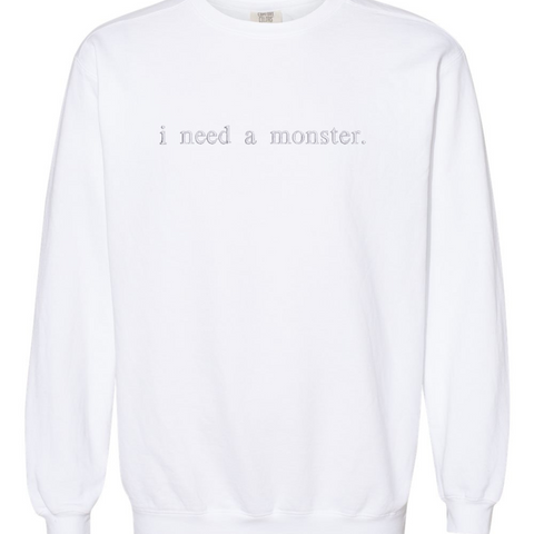 Embroidered "i need a monster." comfort color sweatshirt