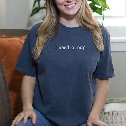 i need a nap Comfort Colors T-Shirt